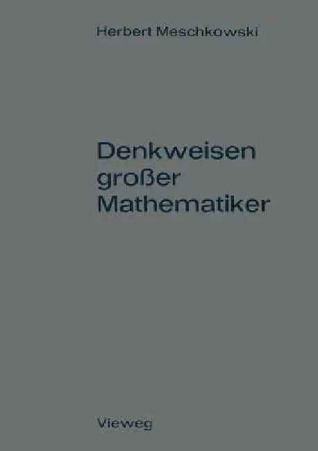 Denkweisen Großer Mathematiker (English, Herbert Meschkowski)