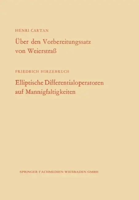Buy Über Den Vorbereitungssatz Von Weierstraß / Elliptische Differentialoperatoren Auf Mannigfaltigkeite (English, Henri Cartan) — BookShops.in