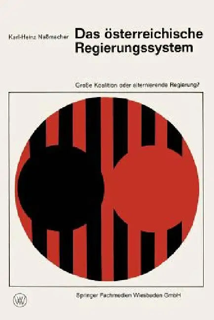 Buy Das Österreichische Regierungssystem Große Koalition Oder Alternierende Regierung? (English, Karl-Heinz Naßmacher) — BookShops.in