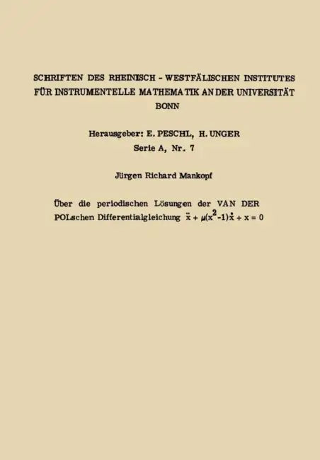 Über Die Periodischen Lösungen Der Van Der Polschen Differentialgleichung X.. + µ(X2 -1) X. + X = 0 (English, Jürgen Richard Mankopf)