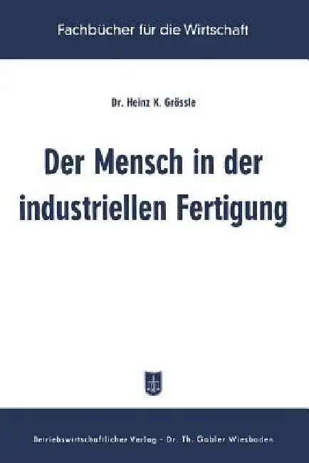 Buy Der Mensch in Der Industriellen Fertigung (English, Heinz K. Grössle) — BookShops.in