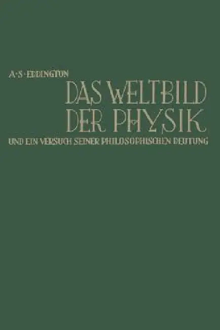 Buy Das Weltbild Der Physik Und Ein Versuch Seiner Philosophischen Deutung (English, Arthur Stanley Eddington) — BookShops.in