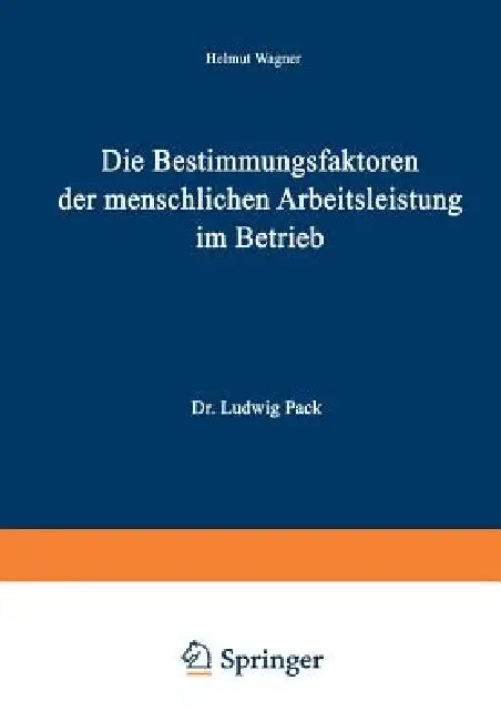 Buy Die Bestimmungsfaktoren Der Menschlichen Arbeitsleistung Im Betrieb (English, Helmut Wagner) — BookShops.in