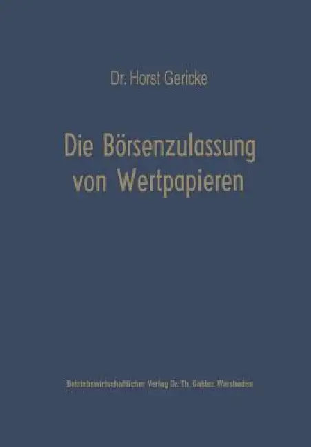 Buy Die Börsenzulassung Von Wertpapieren (English, Horst Gericke) — BookShops.in