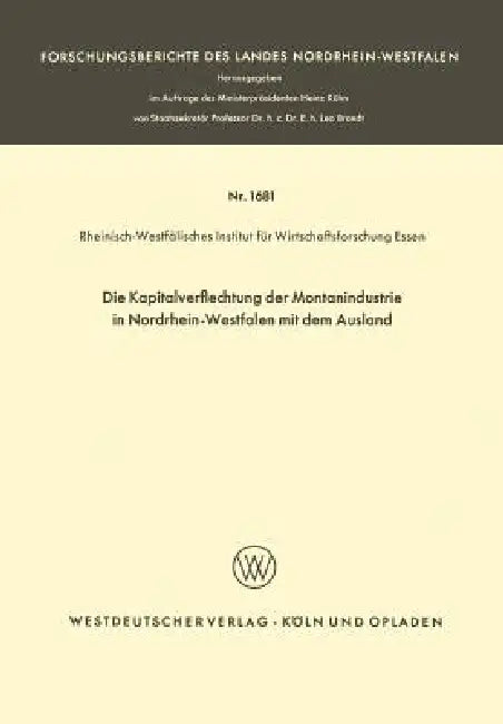 Buy Die Kapitalverflechtung Der Montanindustrie in Nordrhein-Westfalen Mit Dem Ausland (English, Rheinisch-Westfälisches Institut Für Wir) — BookShops.in