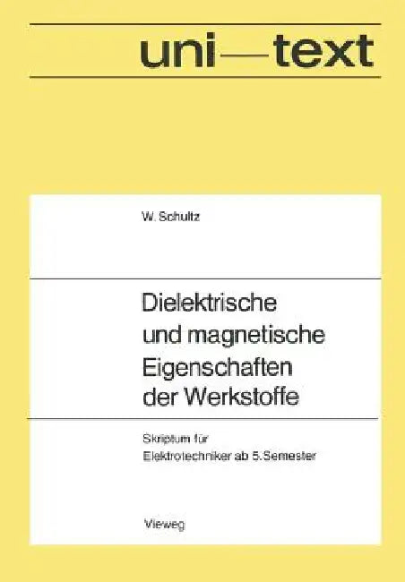 Buy Dielektrische Und Magnetische Eigenschaften Der Werkstoffe (English, Walter Schultz) — BookShops.in