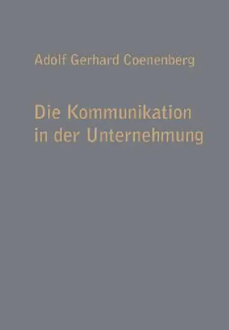 Buy Die Kommunikation in Der Unternehmung (English, Adolf Gerhard Coenenberg) — BookShops.in