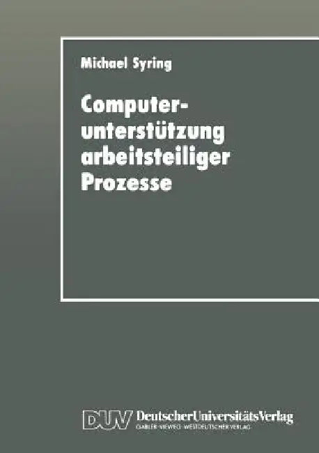 Buy Computerunterstützung Arbeitsteiliger Prozesse | by Michael Syring | Deutscher Universitatsverlag | by Michael Syring | Deutscher Universitatsverlag | by Michael Syring | Deutscher Universitatsverlag | by Michael Syring | Deutscher Universitatsverlag | by Michael Syring | Deutscher Universitatsverlag | by Michael Syring | Deutscher Universitatsverlag | by Michael Syring | Deutscher Universitatsverlag | by Michael Syring | Deutscher Universitatsverlag | by Michael Syring | Deutscher Universitatsv — BookShops.in