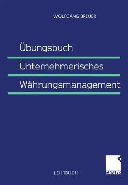 Buy Übungsbuch Unternehmerisches Währungsmanagement (English, Wolfgang Breuer) — BookShops.in