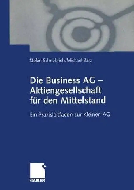 Buy Die Business AG -- Aktiengesellschaft Für Den Mittelstand (English, Stefan Schnobrich | Michael Barz) — BookShops.in