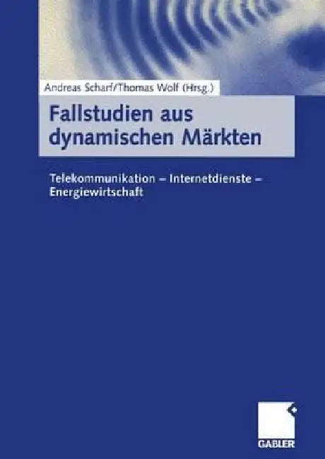 Buy Fallstudien Aus Dynamischen Märkten (English, Andreas Scharf | Thomas Wolf) — BookShops.in
