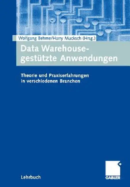 Buy Data Warehouse-Gestützte Anwendungen (English, Wolfgang Behme | Harry Mucksch) — BookShops.in