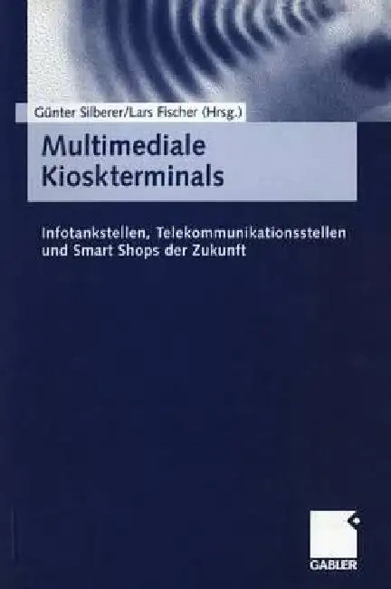 Buy Multimediale Kioskterminals (English, Günter Silberer | Lars Fischer) — BookShops.in