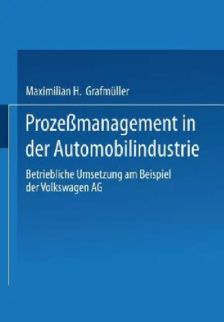 Buy Prozeßmanagement in Der Automobilindustrie (English, Maximilian H. Grafmüller) — BookShops.in