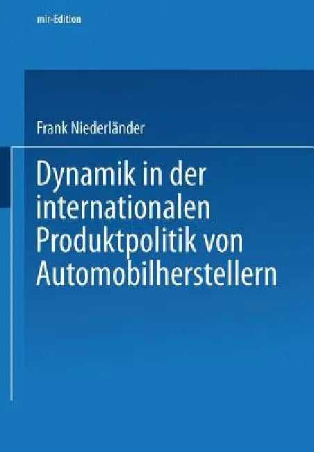 Buy Dynamik in Der Internationalen Produktpolitik Von Automobilherstellern (English, Frank Niederländer) — BookShops.in