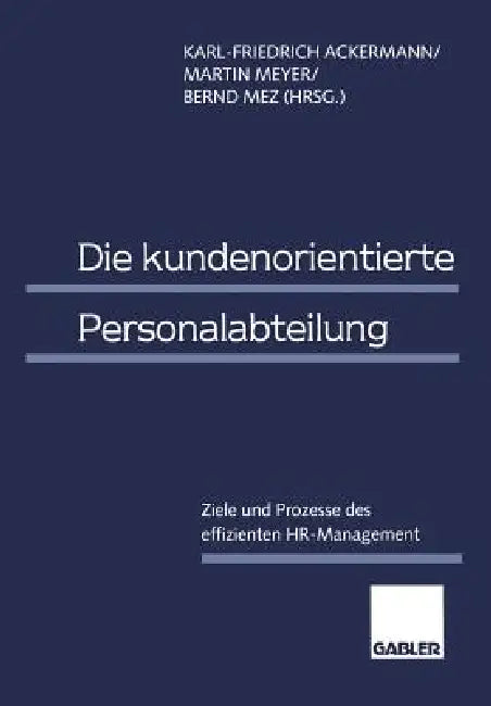 Die Kundenorientierte Personalabteilung (English, Karl-Friedrich Ackermann | Martin Meyer | Bernd Mez)