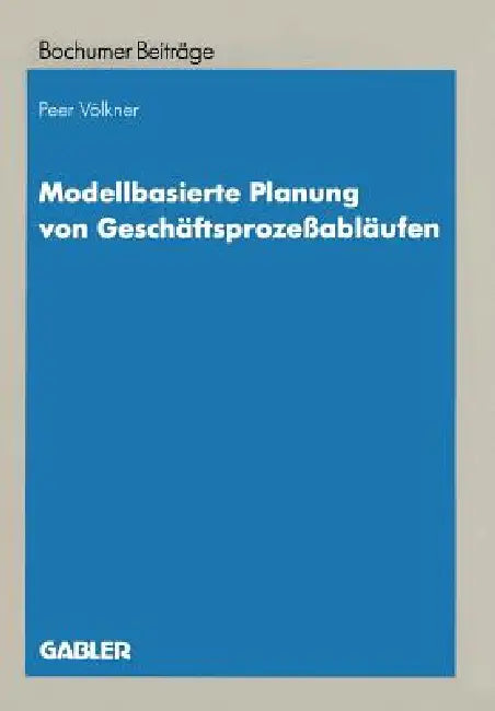 Buy Modellbasierte Planung Von Geschäftsprozeßabläufen (English, Peer Völkner) — BookShops.in