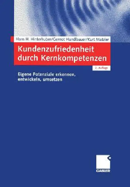 Buy Kundenzufriedenheit Durch Kernkompetenzen (English, Hans-H Hinterhuber | Gernot Handlbauer | Kurt Matzler) — BookShops.in