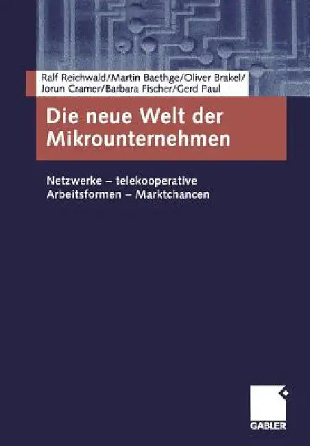 Buy Die Neue Welt Der Mikrounternehmen (English, Ralf Reichwald | Martin Baethge | Oliver Brakel) — BookShops.in