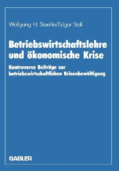 Buy Betriebswirtschaftslehre Und Ökonomische Krise (English, Wolfgang H. Staehle | Horst Albach) — BookShops.in
