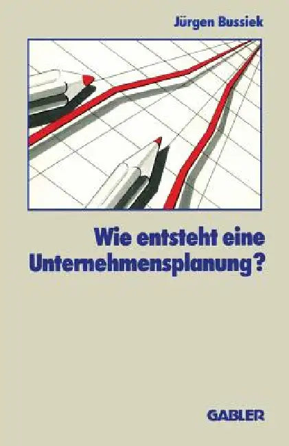 Buy Wie Entsteht Eine Unternehmensplanung? (English, Jürgen Bussiek) — BookShops.in
