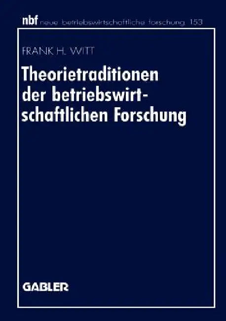 Buy Theorietraditionen Der Betriebswirtschaftlichen Forschung (English, Frank H. Witt) — BookShops.in