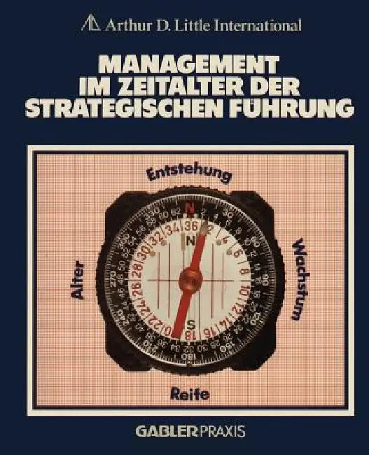 Buy Management Im Zeitalter Der Strategischen Führung (English, Arthur D. Little Internat) — BookShops.in