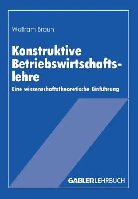 Buy Konstruktive Betriebswirtschaftslehre (English, Wolfram Braun) — BookShops.in