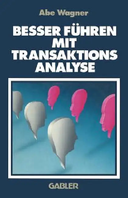 Buy Besser Führen Mit Transaktions Analyse (English, Abe Wagner) — BookShops.in