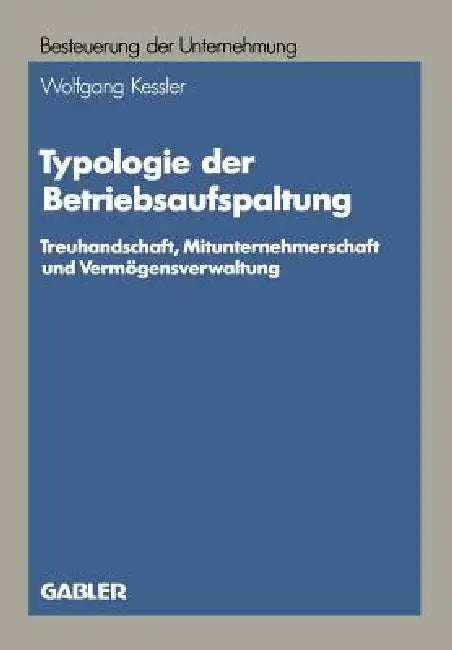 Typologie Der Betriebsaufspaltung (English, Wolfgang Kessler)