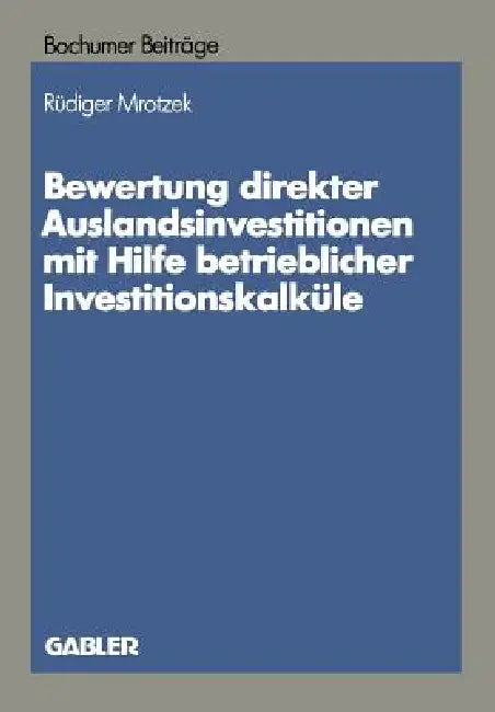 Buy Bewertung Direkter Auslandinvestitionen Mit Hilfe Betrieblicher Investitionskalküle (English, Rüdiger Mrotzek) — BookShops.in