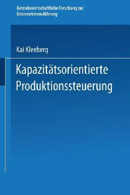Buy Kapazitätsorientierte Produktionssteuerung (English, Kai Kleeberg) — BookShops.in
