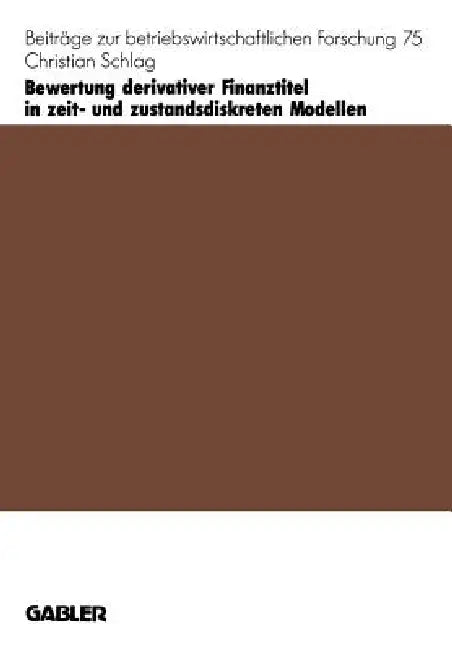 Buy Bewertung Derivativer Finanztitel in Zeit- Und Zustands-Diskreten Modellen (English, Christian Schlag) — BookShops.in