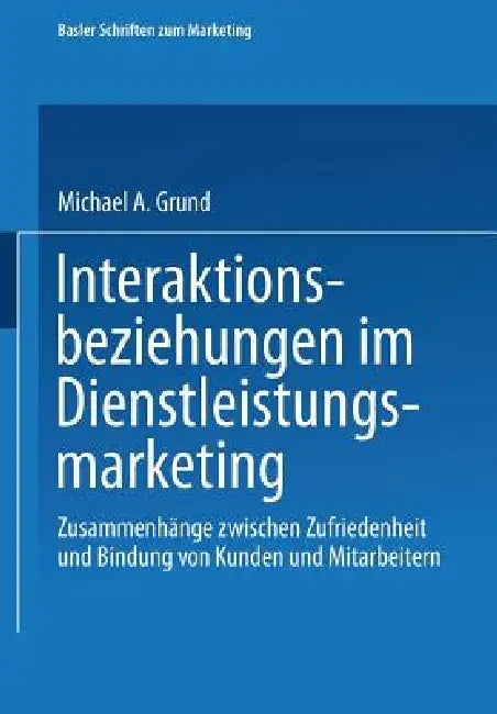 Interaktionsbeziehungen Im Dienstleistungsmarketing (English, Michael Grund)
