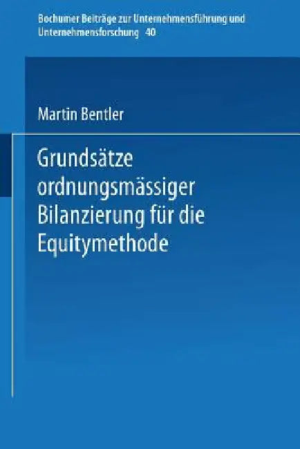 Buy Grundsätze Ordnungsmäßiger Bilanzierung Für Die Equitymethode (English, Martin Bentler) — BookShops.in