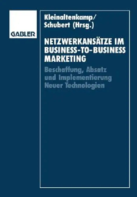 Netzwerkansätze Im Business-To-Business-Marketing (English, Michael Kleinaltenkamp | Klaus Schubert)