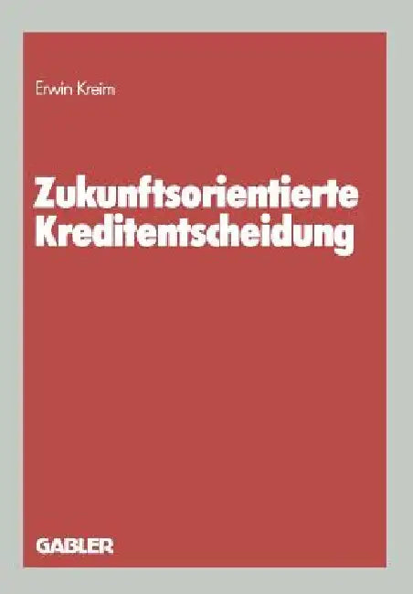 Zukunftsorientierte Kreditentscheidung (English, Erwin Kreim)