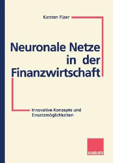 Buy Neuronale Netze in Der Finanzwirtschaft (English, Karsten Füser) — BookShops.in