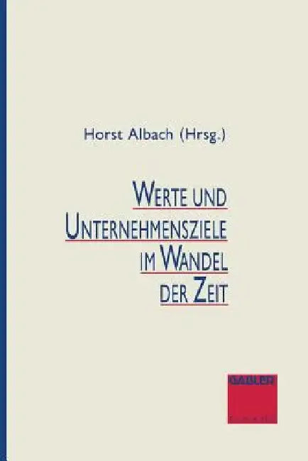 Werte Und Unternehmensziele Im Wandel Der Zeit (English, Horst Albach)