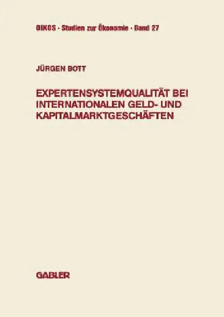 Expertensystemqualität Bei Internationalen Geld- Und Kapitalmarktgeschäften (English, Jürgen Bott)