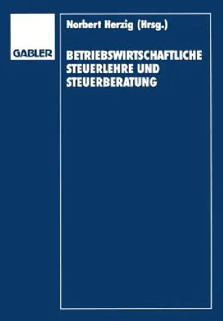 Buy Betriebswirtschaftliche Steuerlehre Und Steuerberatung (English, Gerd Herzig | Jörg Bauer | Gerd Rose) — BookShops.in