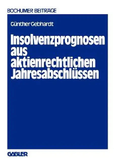 Buy Insolvenzprognosen Aus Aktienrechtlichen Jahresabschlüssen (English, Günther Gebhardt) — BookShops.in