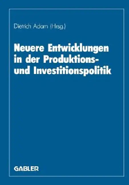 Buy Neuere Entwicklungen in Der Produktions- Und Investitionspolitik (English, Herbert Adam) — BookShops.in