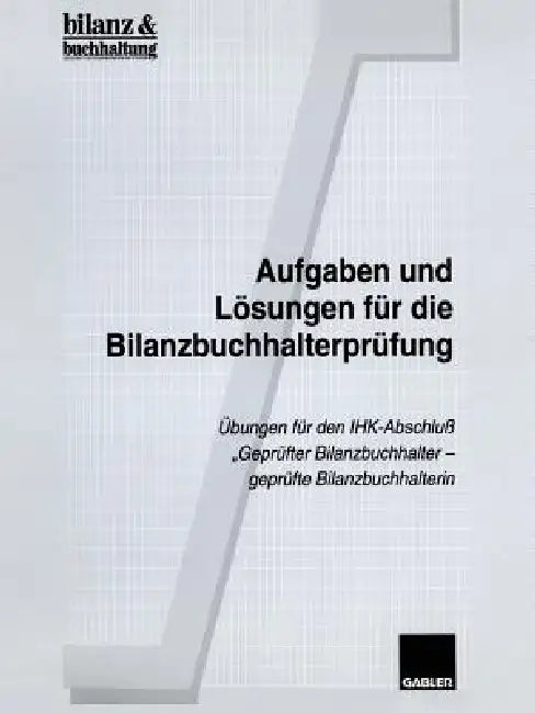 Buy Aufgaben Und Lösungen Für Die Bilanzbuchhalterprüfung (English, Bilanz, amp;. Buchhaltung) — BookShops.in