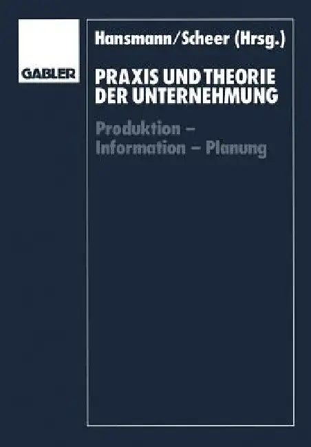 PRAXIS Und Theorie Der Unternehmung (English, Karl-Werner Hansmann | August-Wilhelm Scheer)