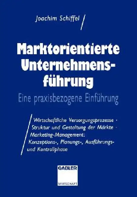 Buy Marktorientierte Unternehmens-Führung (English, Joachim Schiffel) — BookShops.in