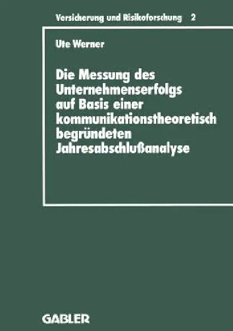 Die Messung Des Unternehmenserfolgs Auf Basis Einer Kommunikationstheoretisch Begründeten Jahresabsc (English, Ute Werner)