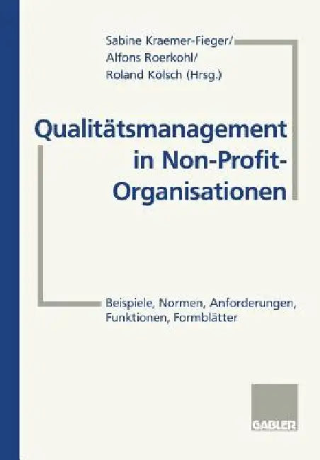 Buy Qualitätsmanagement in Non-Profit-Organisationen (English, Sabine Kraemer-Fieger | Alfons Roerkohl | Roland Kölsch) — BookShops.in