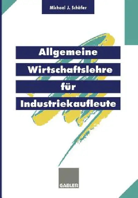 Buy Allgemeine Wirtschaftslehre Für Industriekaufleute (English, Michael J. Schäfer) — BookShops.in