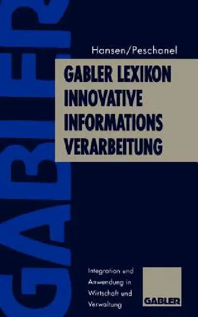 Buy Gabler Lexikon Innovative Informations-Verarbeitung (English, Wolf-Rüdiger Hansen | Frank D. Peschanel) — BookShops.in
